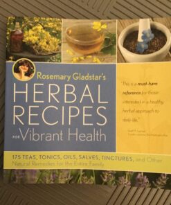 Rosemary Gladstar's Herbal Recipes for Vibrant Health: 175 Teas, Tonics, Oils, Salves, Tinctures, and Other Natural Remedies for the Entire Family 37 71JNEsJUHrL