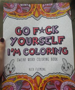 Go F*ck Yourself, I'm Coloring: Swear Word Coloring Book 35 71KVb6byEBL