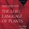 The Lost Language of Plants: The Ecological Importance of Plant Medicines for Life on Earth 45 71NJ dh8KL