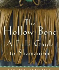 The Hollow Bone: A Field Guide to Shamanism