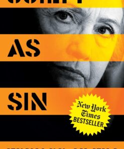 Guilty as Sin: Uncovering New Evidence of Corruption and How Hillary Clinton and the Democrats Derailed the FBI Investigation