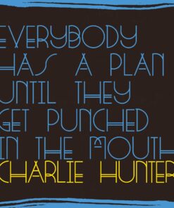 Everybody Has A Plan Until They Get Punched In The Mouth Everybody Has a Plan Until They Get Punched in the Mouth