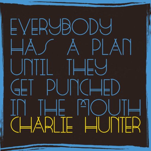 Everybody Has A Plan Until They Get Punched In The Mouth Everybody Has a Plan Until They Get Punched in the Mouth