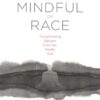 Mindful of Race: Transforming Racism from the Inside Out 9 71bLvA81eL
