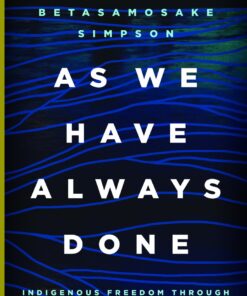 As We Have Always Done: Indigenous Freedom through Radical Resistance (Indigenous Americas)