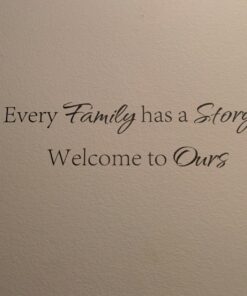 Alternative view of Every Family has a Story Welcome to Ours Vinyl Wall Decal Home Décor