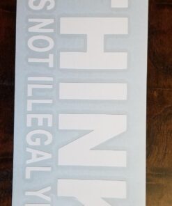 Think It's Not Illegal Yet Sticker Decal Notebook Car Laptop 8" x 2" (White) 21 71fAE9DmG9L