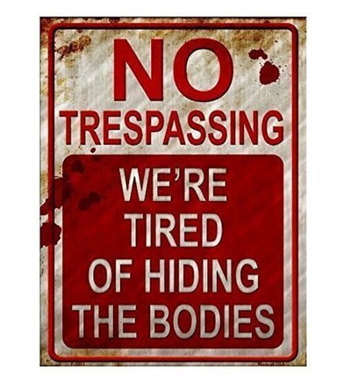 No Trespassing We're Tired of Hiding the Bodies Metal Sign - Halloween Decoration Halloween Signs Retro Chic Metal Tin Signs for Outdoor Yard Signs or Indoor