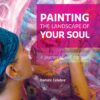Painting the Landscape of Your Soul: A journey of self discovery 6 71m48CioZQL