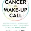 Cancer as a Wake-Up Call: An Oncologist's Integrative Approach to What You Can Do to Become Whole Again 8 71s1n7xCccL