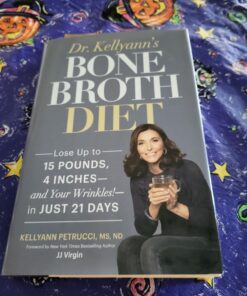 Alternative view of Dr. Kellyann's Bone Broth Diet: Lose Up to 15 Pounds, 4 Inches--and Your Wrinkles!--in Just 21 Days