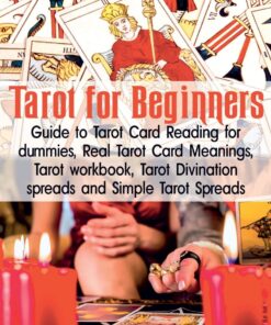 Tarot for Beginners: Guide to Tarot Card Reading for dummies - Real Tarot Card Meanings - Tarot workbook - Tarot divination spreads and Simple Tarot Spreads (Tarot books)