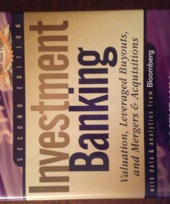 Investment Banking: Valuation, Leveraged Buyouts, and Mergers and Acquisitions