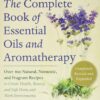 The Complete Book of Essential Oils and Aromatherapy, Revised and Expanded: Over 800 Natural, Nontoxic, and Fragrant Recipes to Create Health, Beauty, and Safe Home and Work Environments 3 817IZmf6OL