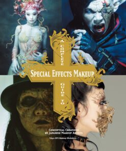 A Complete Guide to Special Effects Makeup: Conceptual Creations by Japanese Makeup Artists