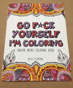 Go F*ck Yourself, I'm Coloring: Swear Word Coloring Book 41 819Mv8TckL