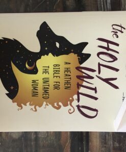 The Holy Wild: A Heathen Bible for the Untamed Woman 19 819T8fPw45L