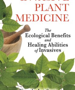 Invasive Plant Medicine: The Ecological Benefits and Healing Abilities of Invasives