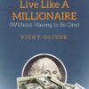 Live Like a Millionaire (Without Having to Be One) 54 81UGMYoUYDL
