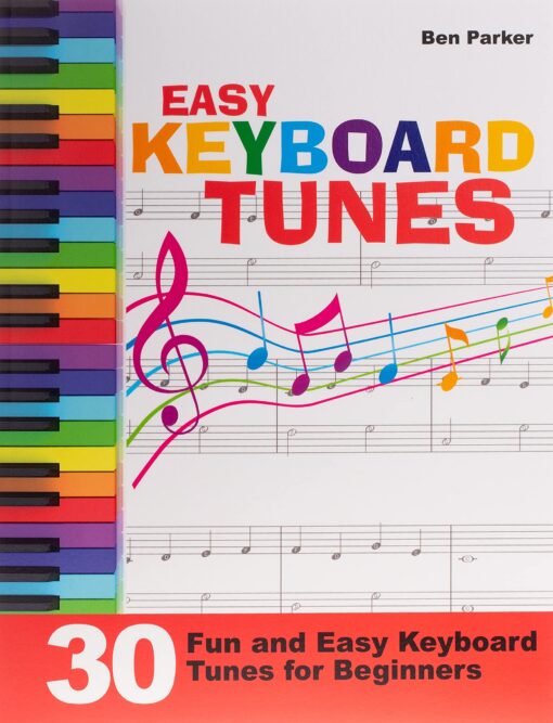 Easy Keyboard Tunes: 30 Fun and Easy Keyboard Tunes for Beginners