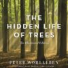 The Hidden Life of Trees: The Illustrated Edition (David Suzuki Institute) 2 81Z4x1fyA0L