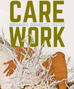 Care Work: Dreaming Disability Justice