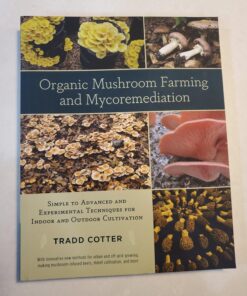 Organic Mushroom Farming and Mycoremediation: Simple to Advanced and Experimental Techniques for Indoor and Outdoor Cultivation 10 81g5iQym6aL