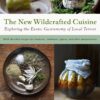 The New Wildcrafted Cuisine: Exploring the Exotic Gastronomy of Local Terroir 13 81sF72NqKtL