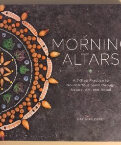 Morning Altars: A 7-Step Practice to Nourish Your Spirit through Nature, Art, and Ritual 44 81tPXdGjmwL