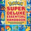 Super Deluxe Essential Handbook (Pokémon): The Need-to-Know Stats and Facts on Over 800 Characters 33 910fDvBPNdL
