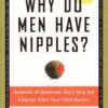 Why Do Men Have Nipples? Hundreds of Questions You'd Only Ask a Doctor After Your Third Martini 4 9136WlqFvKL