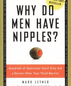 Why Do Men Have Nipples? Hundreds of Questions You'd Only Ask a Doctor After Your Third Martini