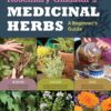 Rosemary Gladstar's Medicinal Herbs: A Beginner's Guide: 33 Healing Herbs to Know, Grow, and Use 2 913HSDGnGQL