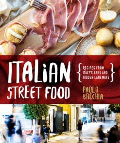 Italian Street Food: Recipes From Italy's Bars and Hidden Laneways