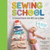 Sewing School ®: 21 Sewing Projects Kids Will Love to Make 21 91D50lvdhLL