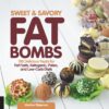 Sweet and Savory Fat Bombs: 100 Delicious Treats for Fat Fasts, Ketogenic, Paleo, and Low-Carb Diets (Volume 2) (Keto for Your Life, 2) 3 91FbIcxyYTL