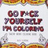 Go F*ck Yourself, I'm Coloring: Swear Word Coloring Book 33 91XBLe f6xL