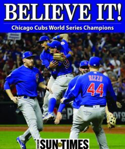Believe It!: Chicago Cubs World Series Champions