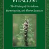 Vitalism: The History of Herbalism, Homeopathy, and Flower Essences 4 91es0LtbQL