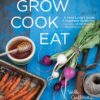 Grow Cook Eat: A Food Lover's Guide to Vegetable Gardening, Including 50 Recipes, Plus Harvesting and Storage Tips 3 91i h9UrLL