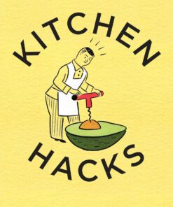 Kitchen Hacks: How Clever Cooks Get Things Done