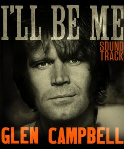 Glen Campbell I'll Be Me Soundtrack Glen Campbell I'll Be Me Soundtrack